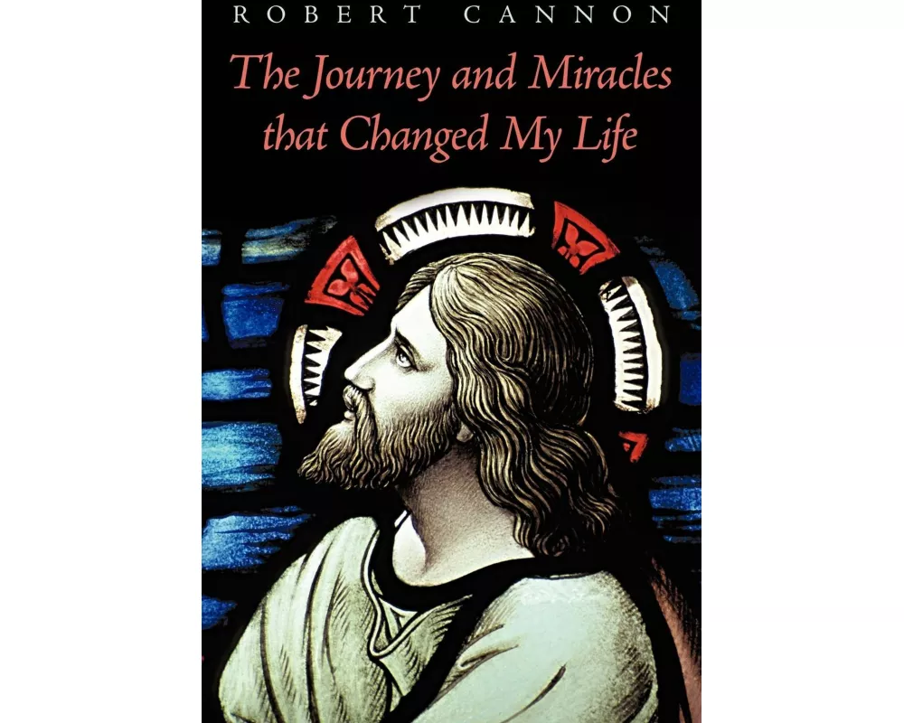 The Journey and Miracles That Changed My Life