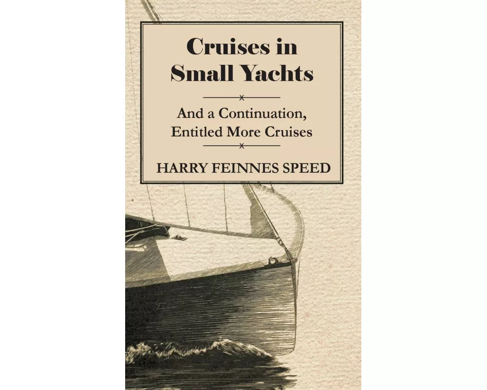 Cruises in Small Yachts - And a Continuation, Entitled More Cruises