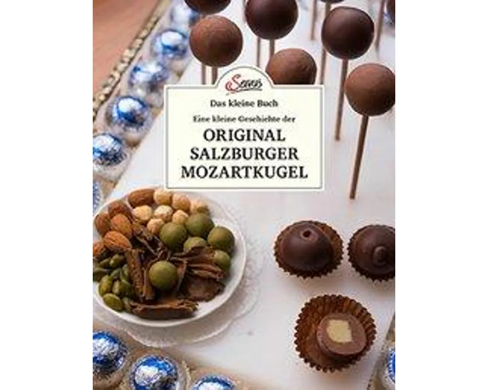 Das kleine Buch: Die Geschichte der Original Salzburger Mozartkugel