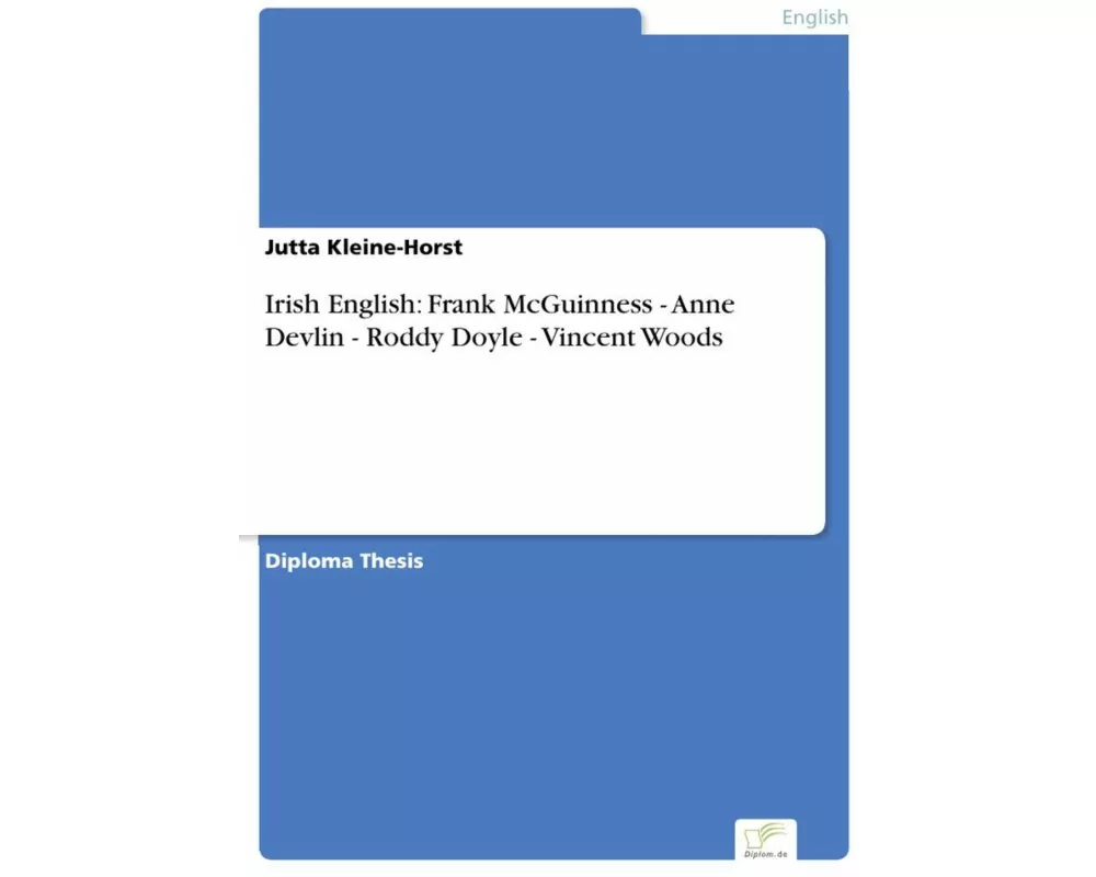 Irish English: Frank McGuinness - Anne Devlin - Roddy Doyle - Vincent Woods