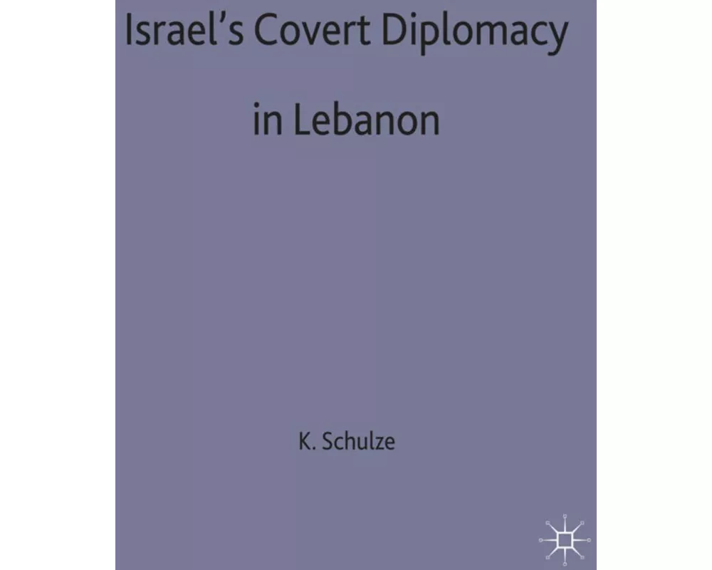 Israels Covert Diplomacy in Lebanon