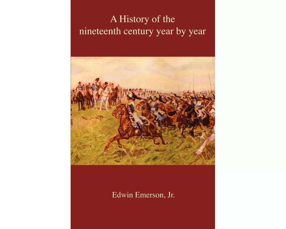 A History of the Nineteenth Century Year by Year