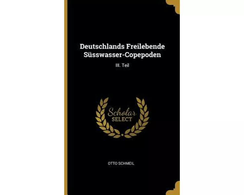 Deutschlands Freilebende Süsswasser-Copepoden: III. Teil