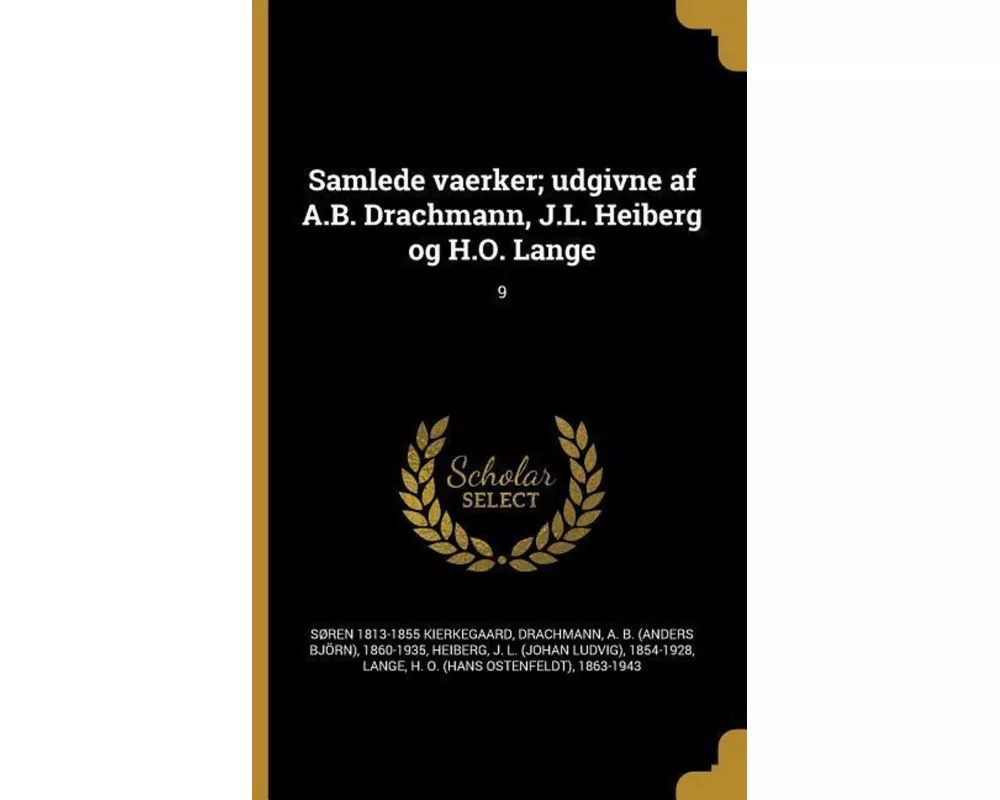 Samlede vaerker; udgivne af A.B. Drachmann, J.L. Heiberg og H.O. Lange; 9
