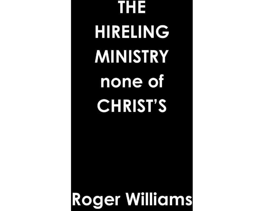 The HIRELING MINISTRY none of CHRIST'S