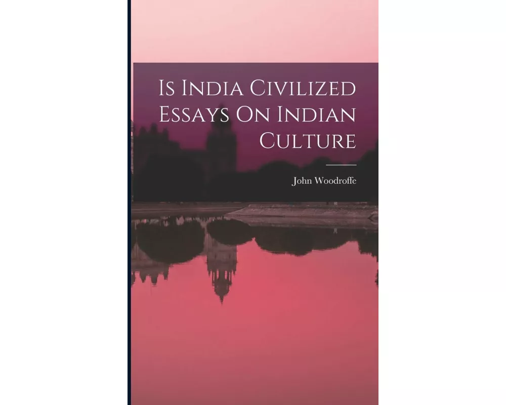 Is India Civilized Essays On Indian Culture
