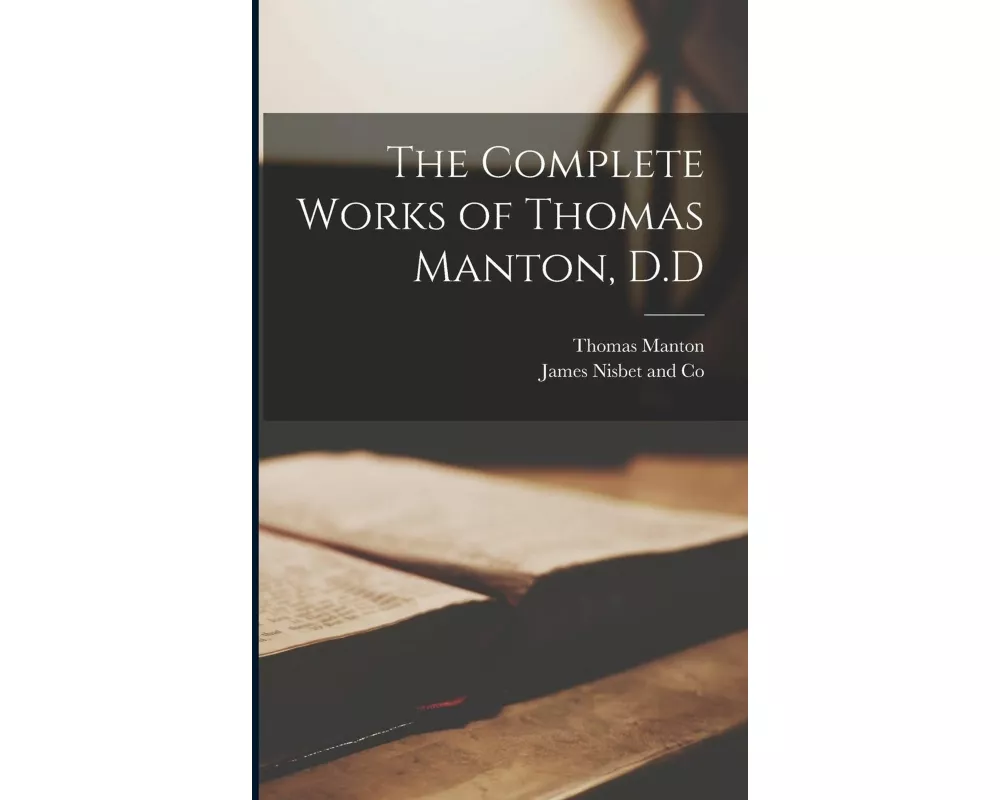 The Complete Works of Thomas Manton, D.D