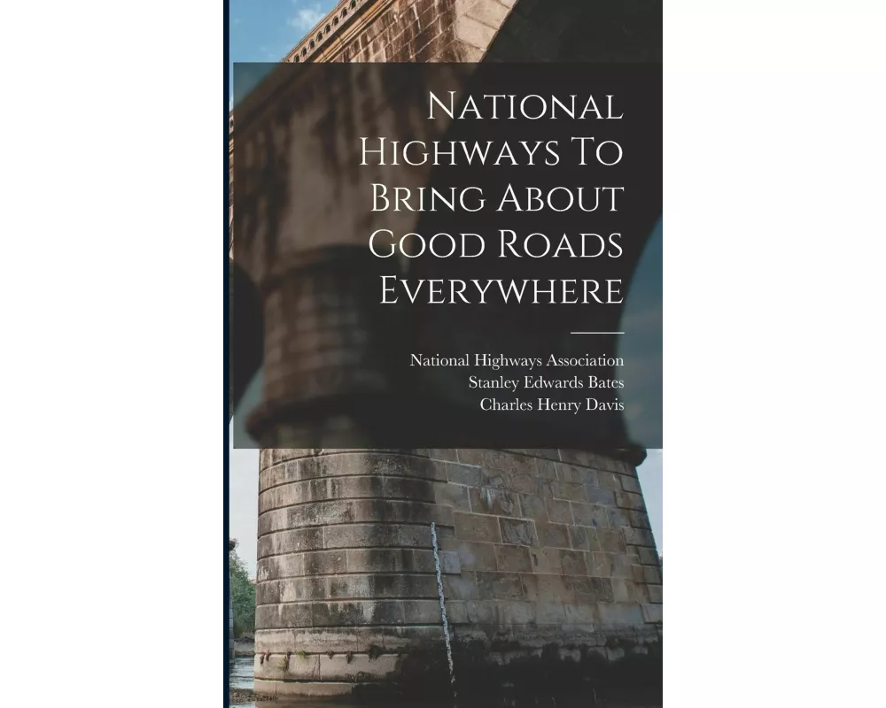 National Highways To Bring About Good Roads Everywhere