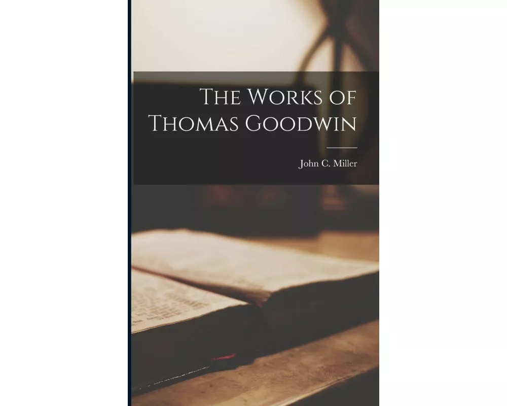 The Works of Thomas Goodwin