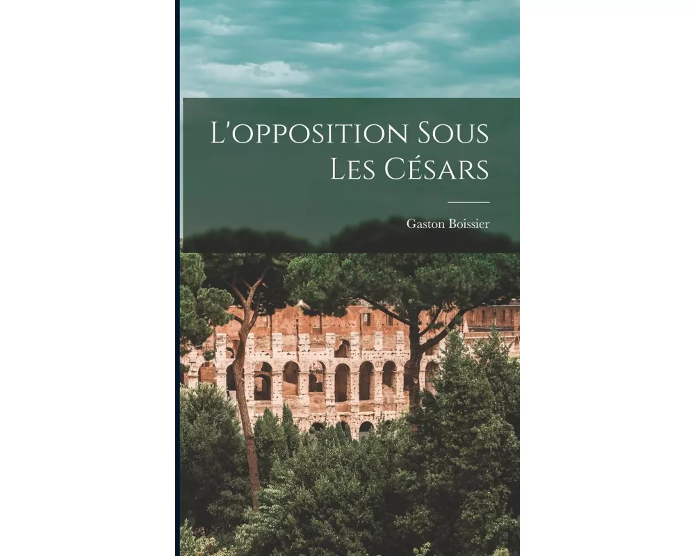 L'opposition Sous les Césars