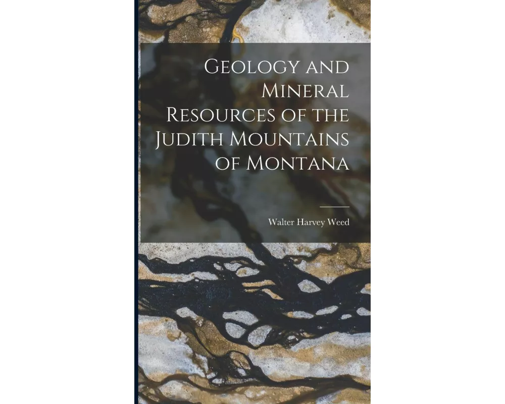 Geology and Mineral Resources of the Judith Mountains of Montana