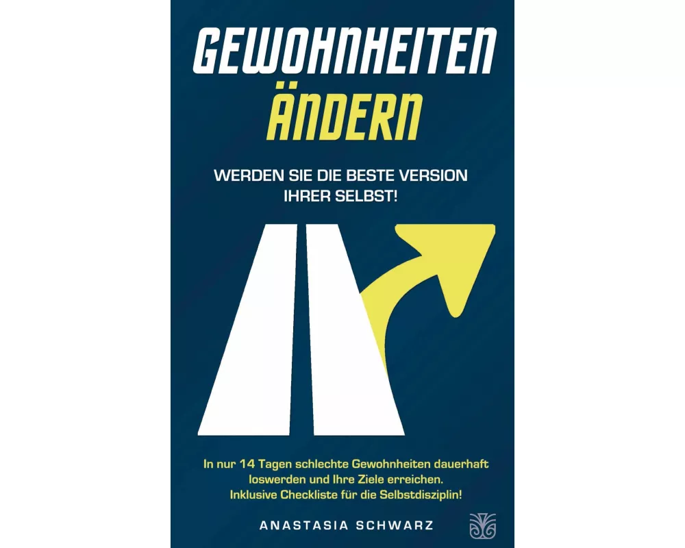 GEWOHNHEITEN ÄNDERN - Werden Sie die beste Version Ihrer selbst