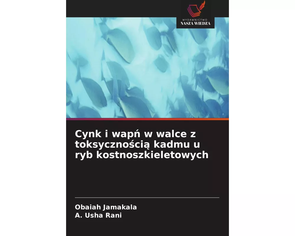 Cynk i wap¿ w walce z toksyczno¿ci¿ kadmu u ryb kostnoszkieletowych