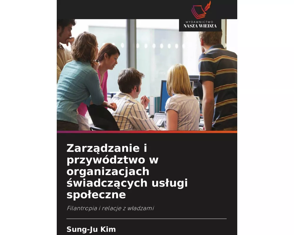 Zarz¿dzanie i przywództwo w organizacjach ¿wiadcz¿cych us¿ugi spo¿eczne