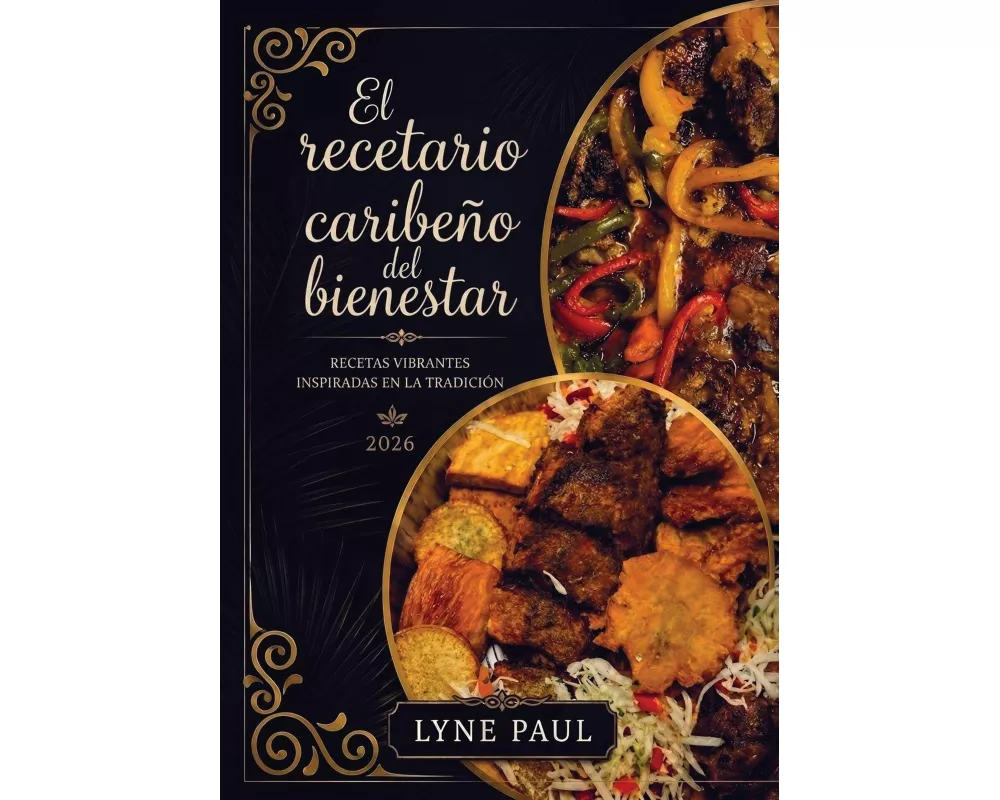 El recetario caribeño del bienestar, Recetas vibrantes inspiradas en la tradición 2026