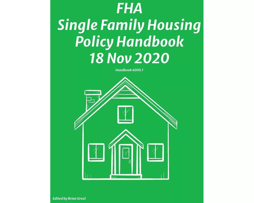 FHA Single Family Housing Policy Handbook 18 Nov 2020