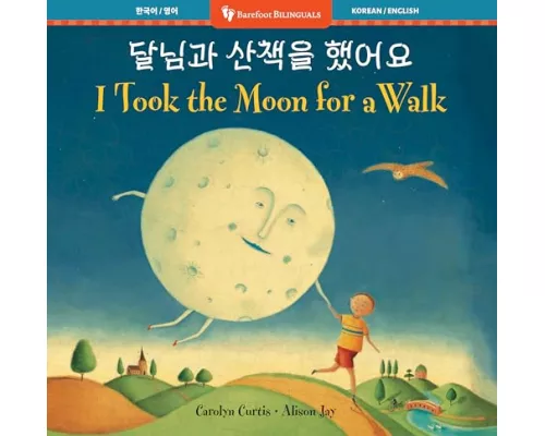 I Took the Moon for a Walk (Bilingual Korean & English)