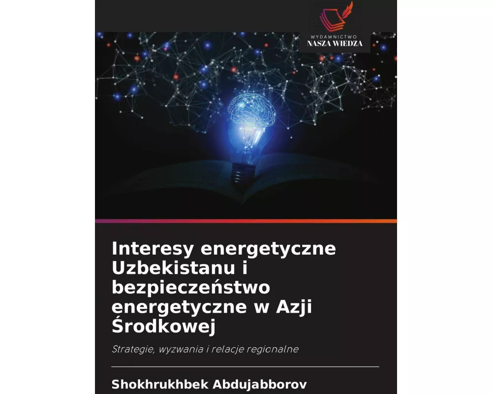 Interesy energetyczne Uzbekistanu i bezpiecze¿stwo energetyczne w Azji ¿rodkowej