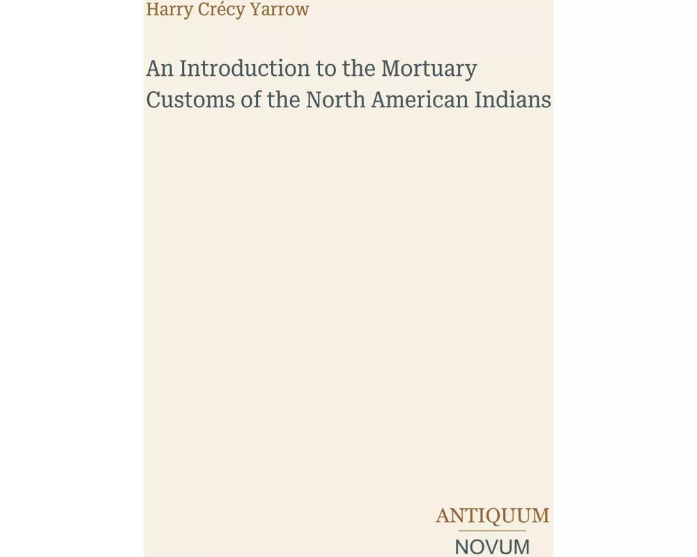 An Introduction to the Mortuary Customs of the North American Indians