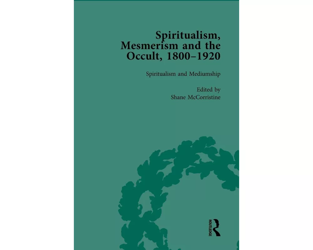 Spiritualism, Mesmerism and the Occult, 1800-1920 Vol 3