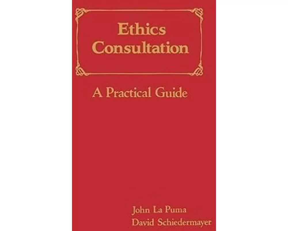 Ethics Consultation: A Practical Guide