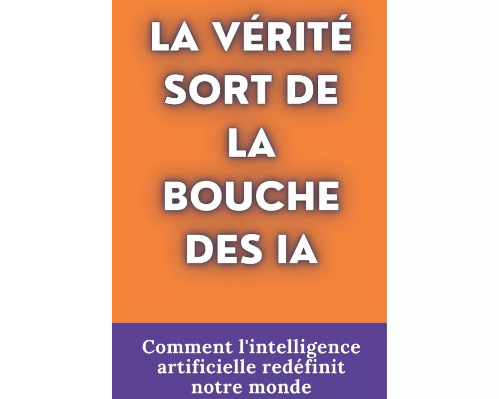 La VÉritÉ Sort De La Bouche Des Ia