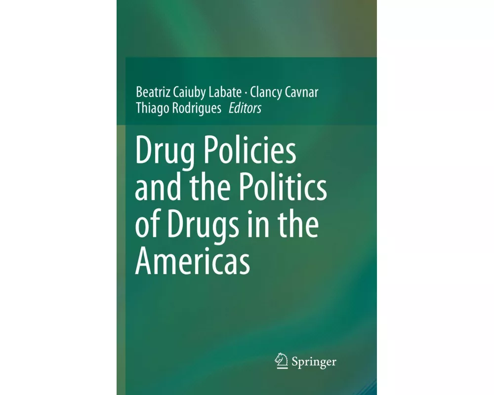 Drug Policies and the Politics of Drugs in the Americas