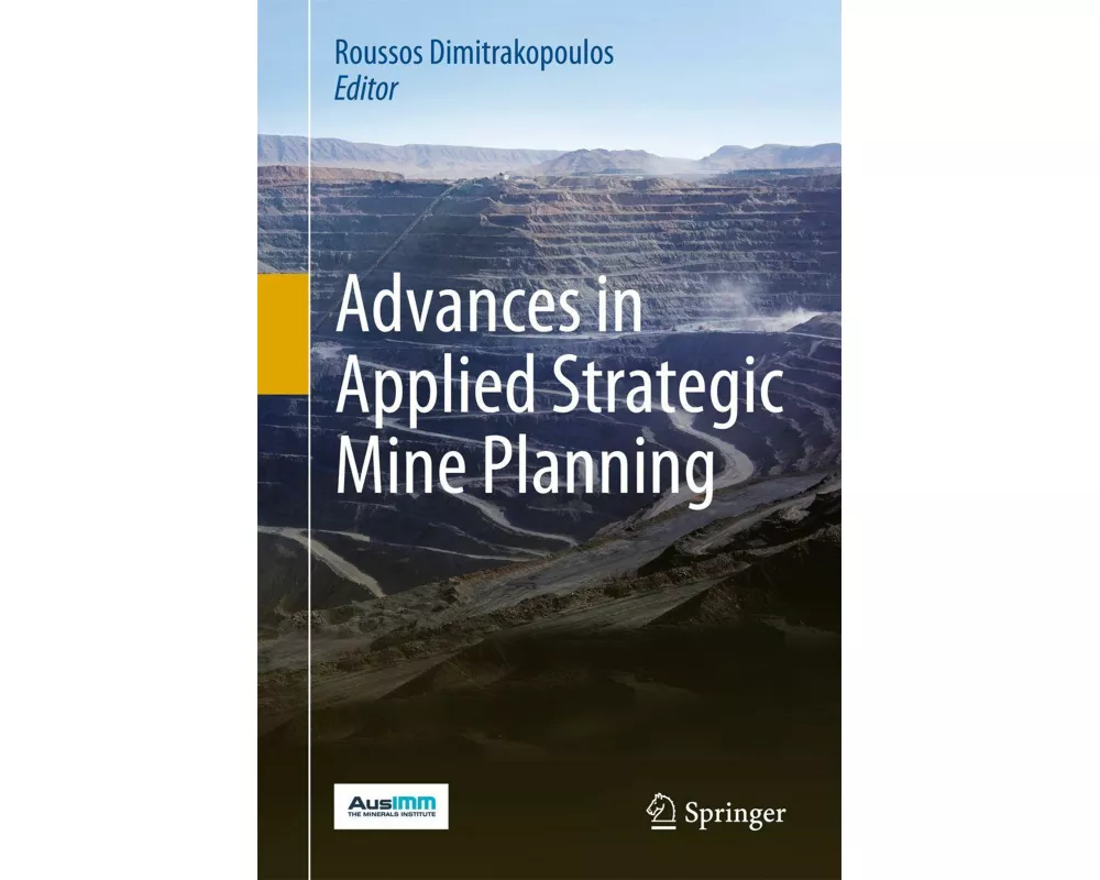 Advances in Applied Strategic Mine Planning