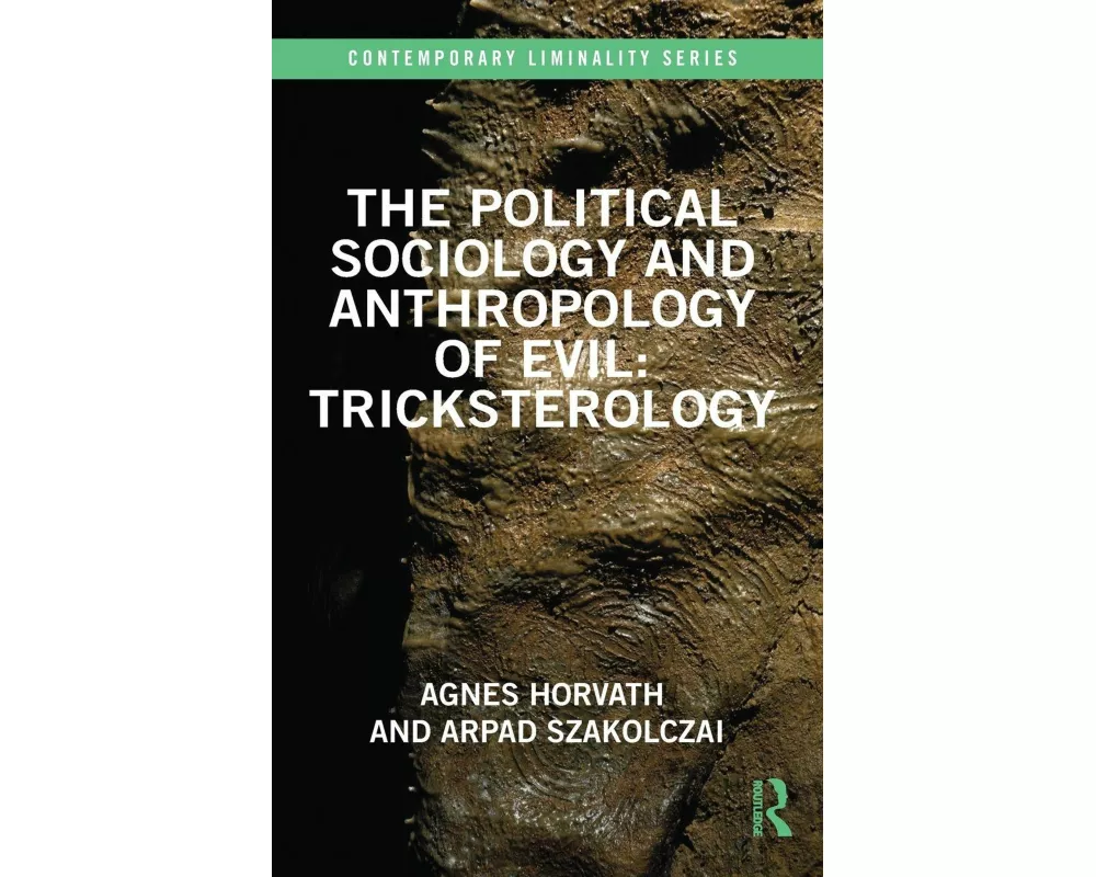 The Political Sociology and Anthropology of Evil: Tricksterology