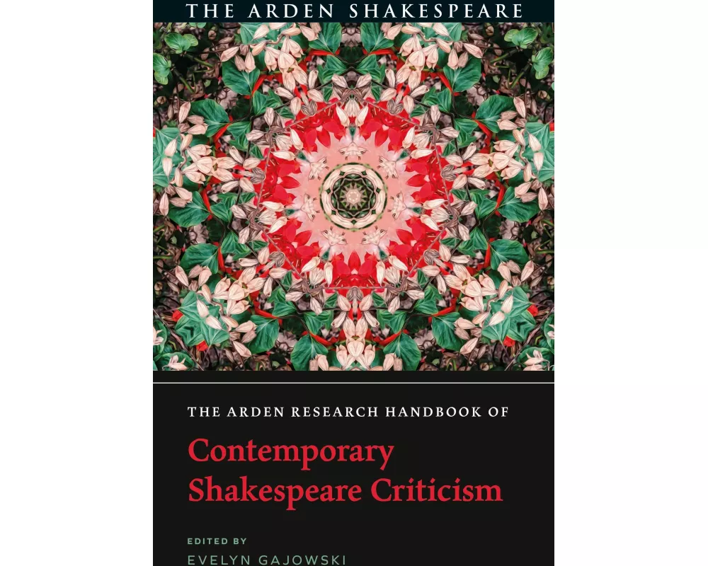 The Arden Research Handbook of Contemporary Shakespeare Criticism