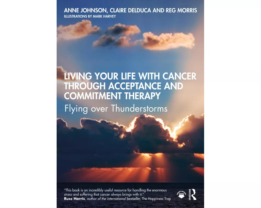 Living Your Life with Cancer through Acceptance and Commitment Therapy