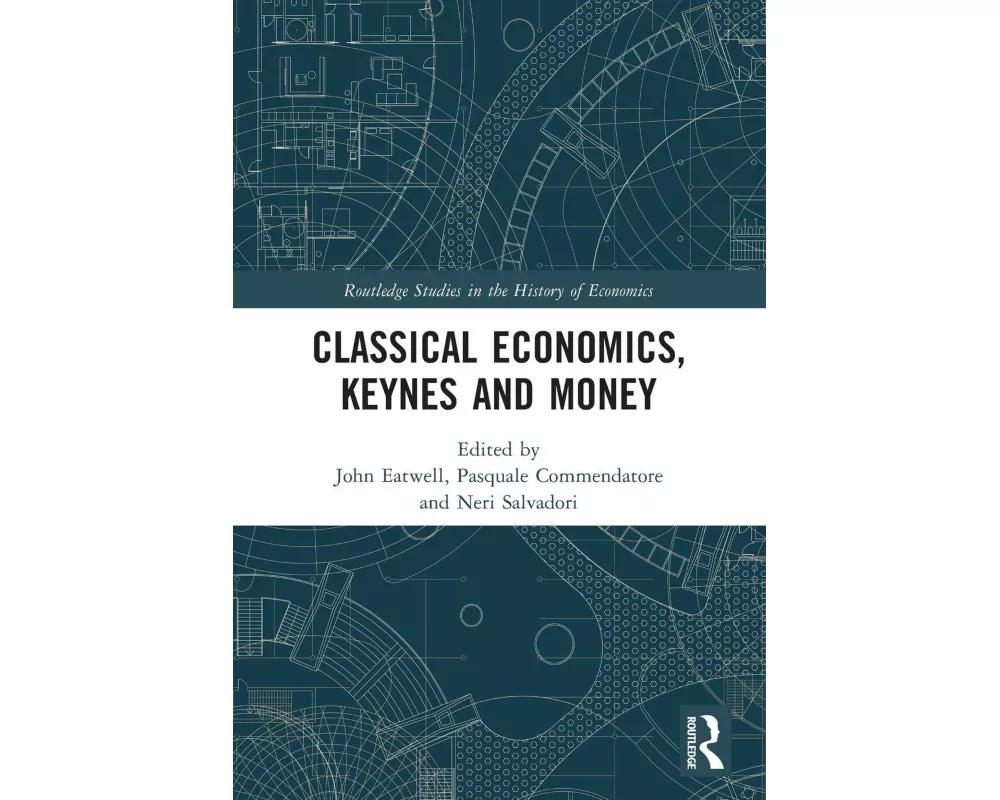 Classical Economics, Keynes and Money