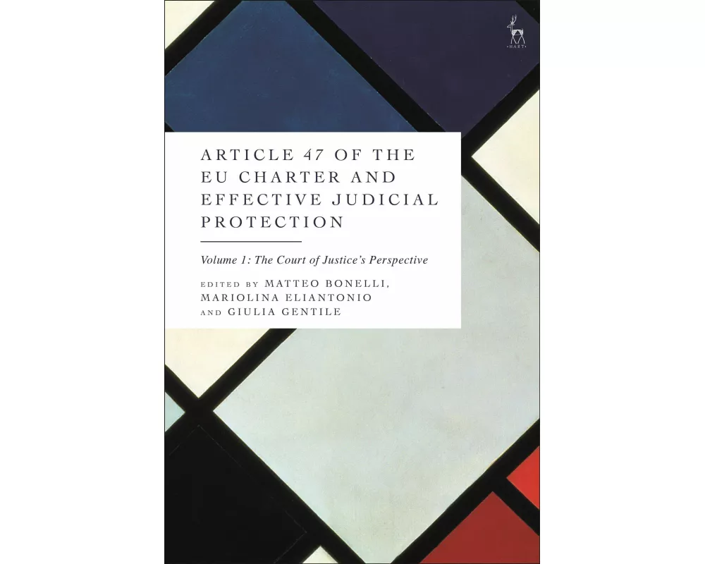 Article 47 of the EU Charter and Effective Judicial Protection, Volume 1
