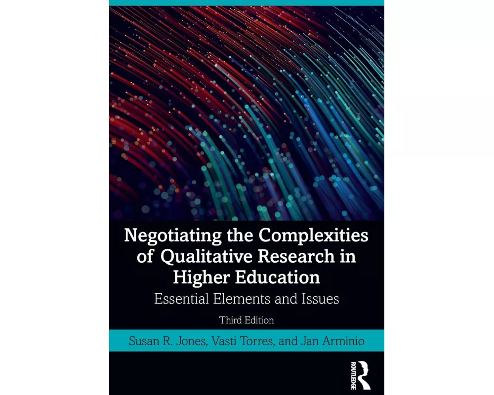 Negotiating the Complexities of Qualitative Research in Higher Education