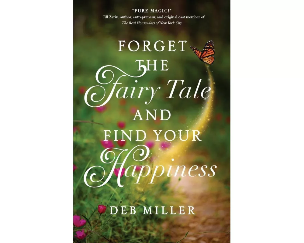 Forget the Fairy Tale and Find Your Happiness