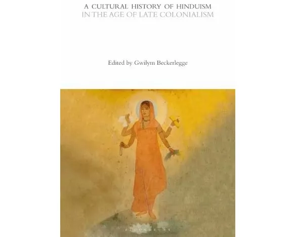 A Cultural History of Hinduism in the Age of Late Colonialism