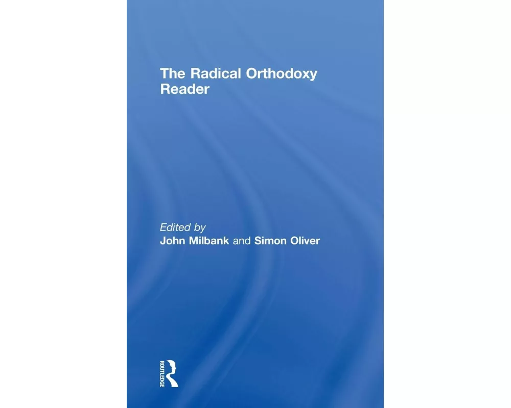 The Radical Orthodoxy Reader
