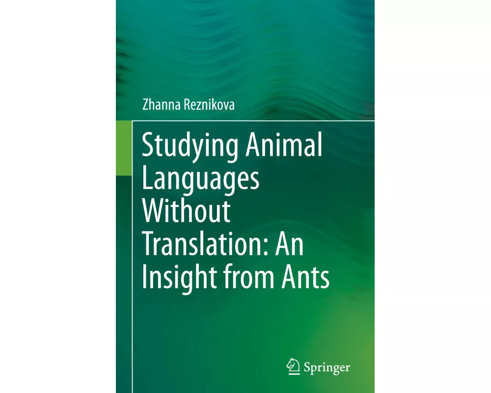 Studying Animal Languages Without Translation: An Insight from Ants