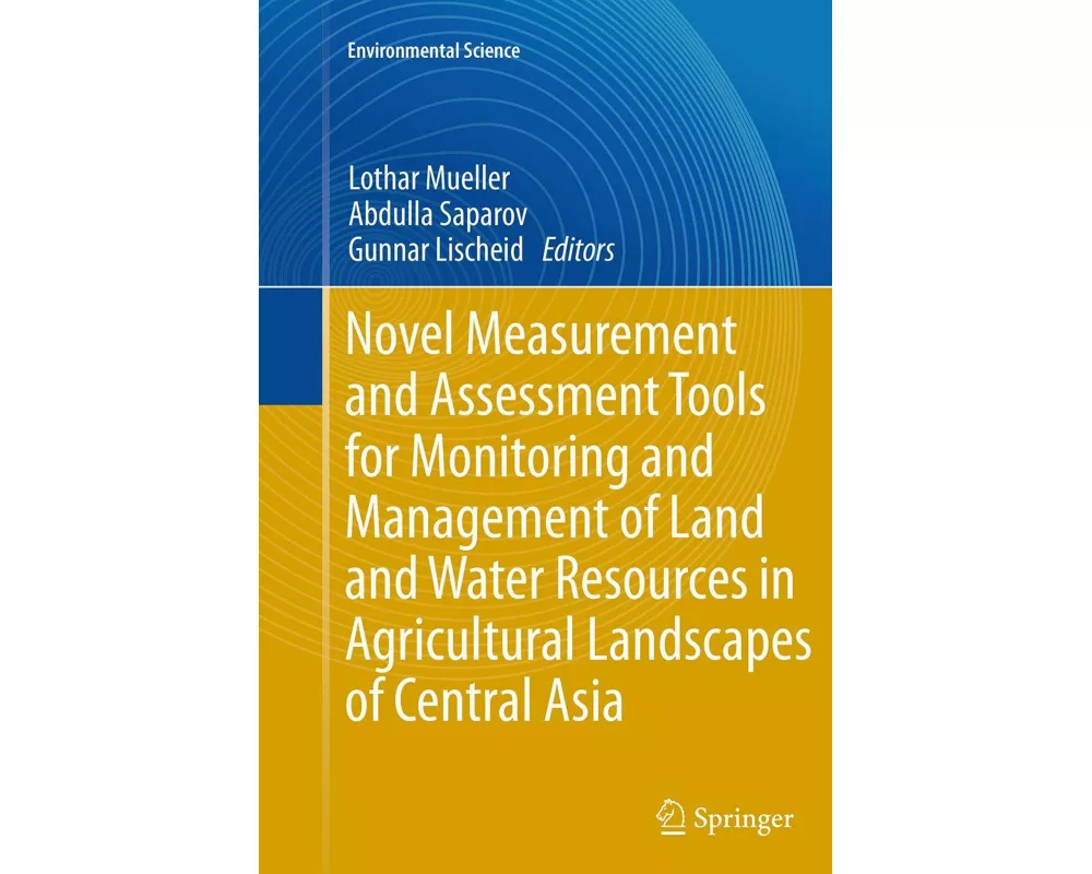 Novel Measurement and Assessment Tools for Monitoring and Management of Land and Water Resources in Agricultural Landscapes of Central Asia
