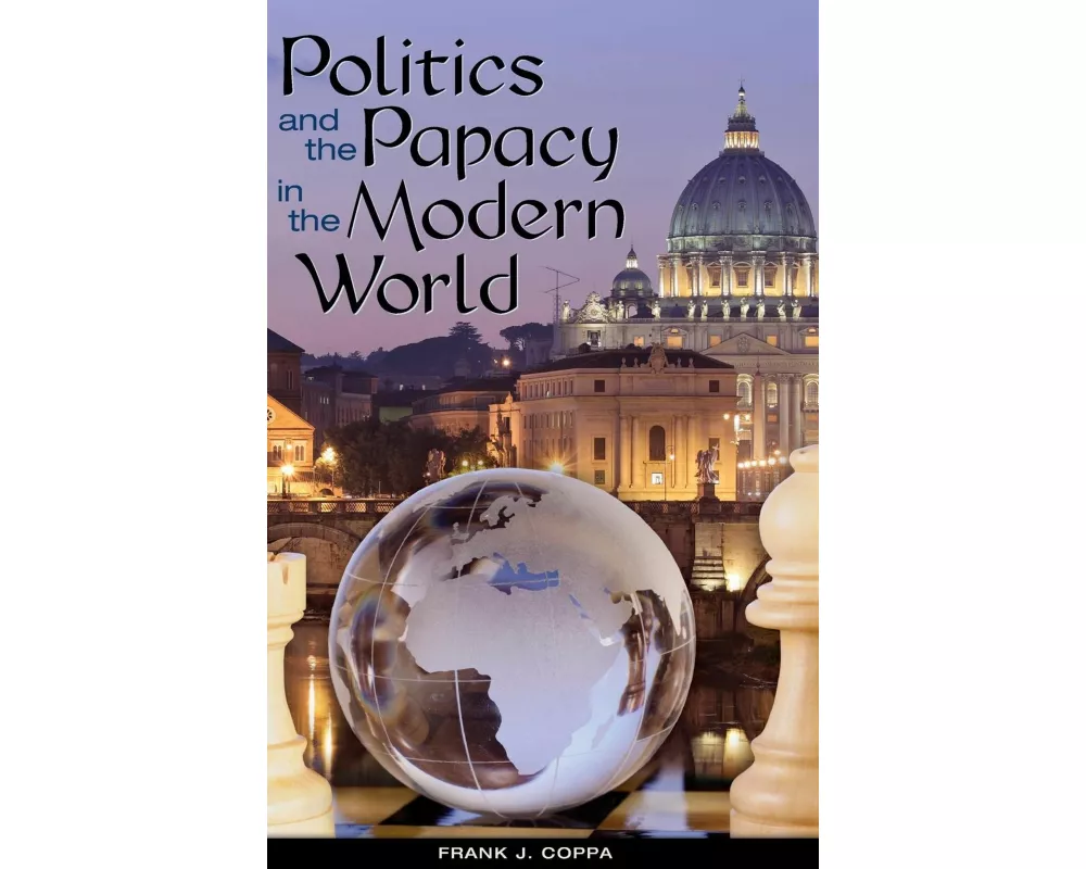 Politics and the Papacy in the Modern World