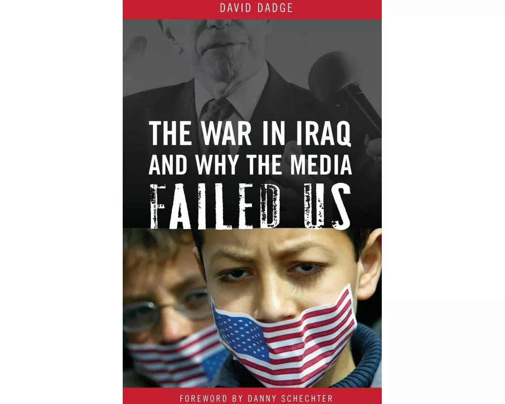 The War in Iraq and Why the Media Failed Us