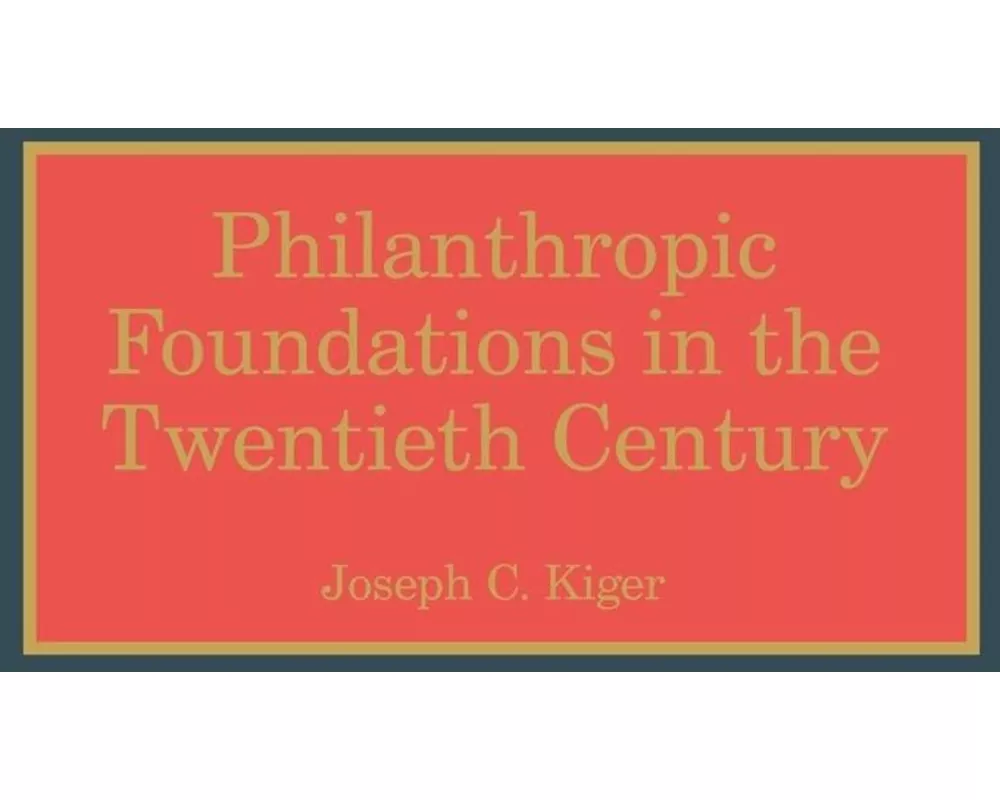 Philanthropic Foundations in the Twentieth Century