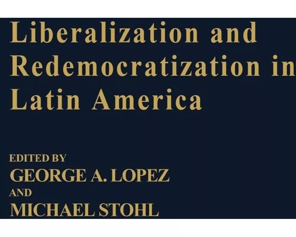 Liberalization and Redemocratization in Latin America