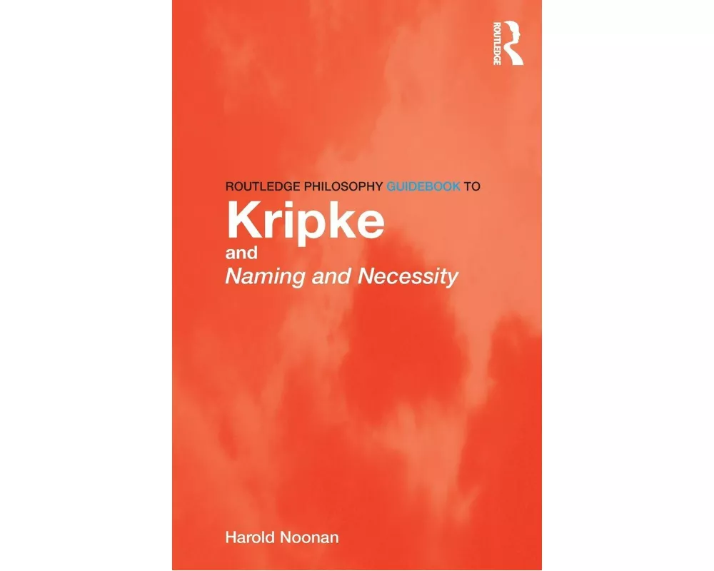 Routledge Philosophy GuideBook to Kripke and Naming and Necessity
