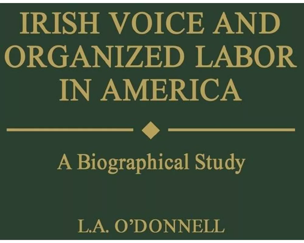 Irish Voice and Organized Labor in America