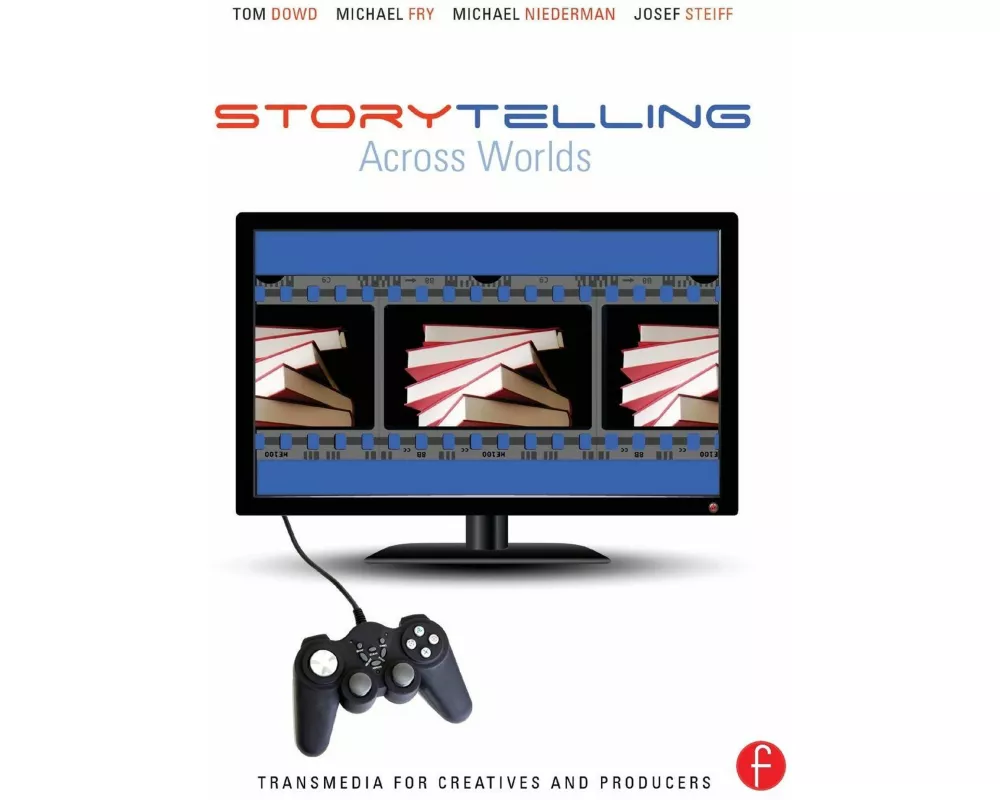 Storytelling Across Worlds: Transmedia for Creatives and Producers