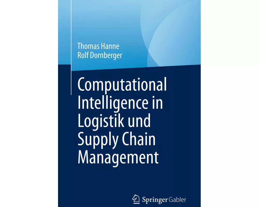 Computational Intelligence in Logistik und Supply Chain Management