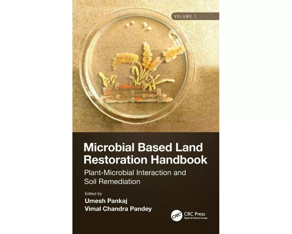 Microbial Based Land Restoration Handbook, Volume 1