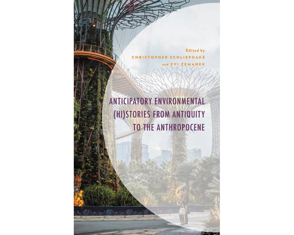 Anticipatory Environmental (Hi)Stories from Antiquity to the Anthropocene