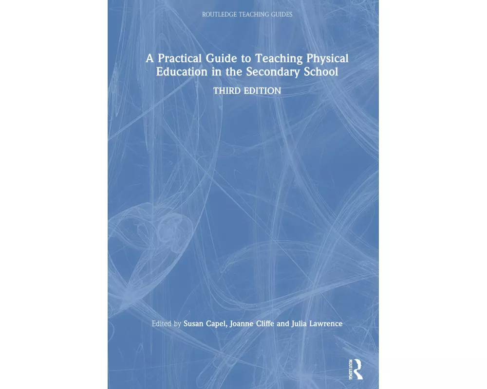 A Practical Guide to Teaching Physical Education in the Secondary School